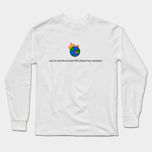 BTS Meme "Lol no worries at least this planet has namjoon" Long Sleeve T-Shirt